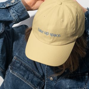 „take up space“ Cap