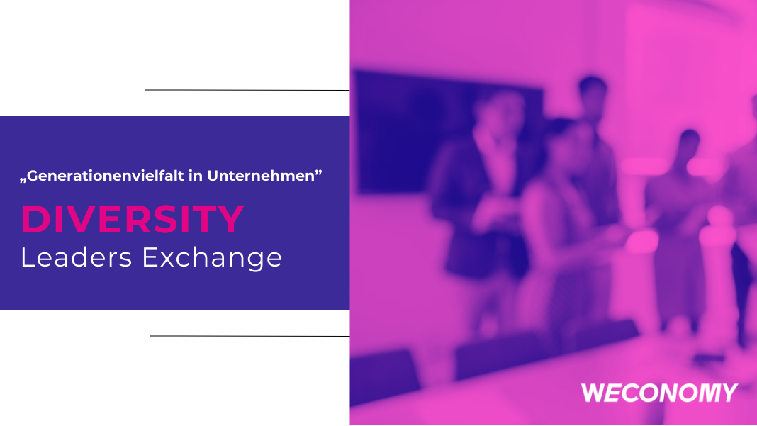 weconomy Diversity Leaders Exchange: Generationenvielfalt in Unternehmen